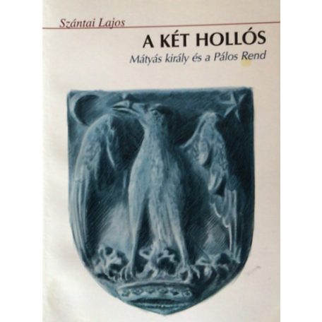 A két Hollós - Mátyás király és a Pálos