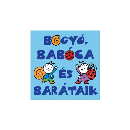 Bogyó, babóca és barátaik