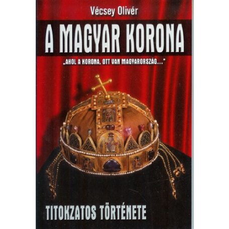 A magyar korona titokzatos története