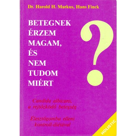 Betegnek érzem magam,és nem tudom mi(A)