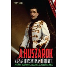 A huszárok - Magyar lovaskatonák tört