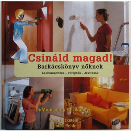 Csináld magad - Barkácskönyv nőknek