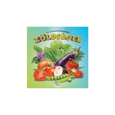 Zöldségek - Az én kisenciklopédiám
