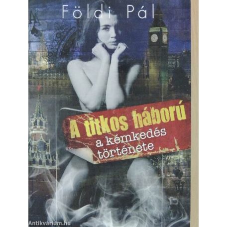 A titkos háború - A kémkedés története