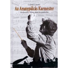 Az aranypálcás karmester- Medveczky Ádám
