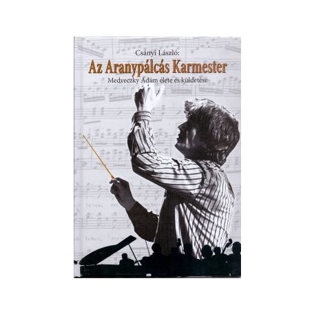 Az aranypálcás karmester- Medveczky Ádám