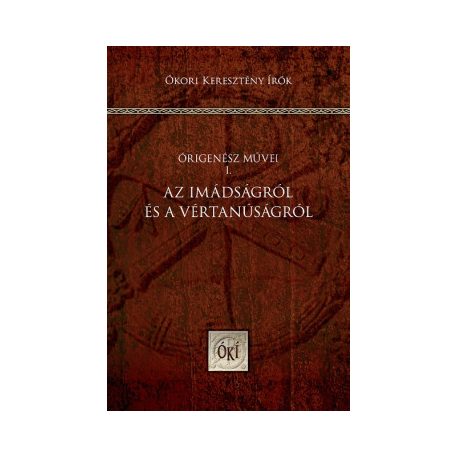 Az imádságról és a vértanúságról - Órig.