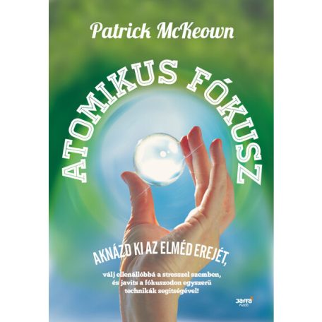 Atomikus fókusz - aknázd ki az elméd ere