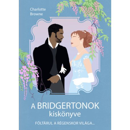 A Bridgertonok kiskönyve - föltárul a