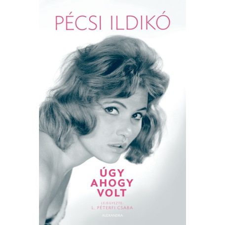 Pécsi Ildikó - úgy, ahogy volt