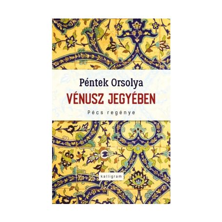 Vénusz jegyében- Pécs regénye