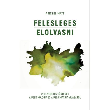 Felesleges elolvasni-13 elmebeteg történ