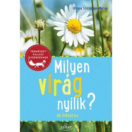 Milyen virág nyílik? - 85 virágfaj