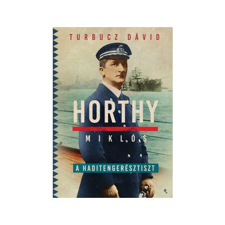 Horthy Miklós, a haditengerésztiszt