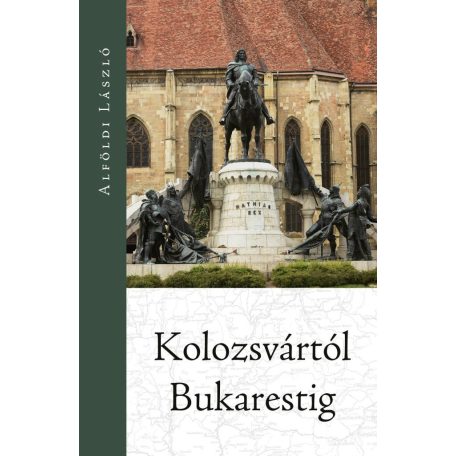 Kolozsvártól Bukarestig
