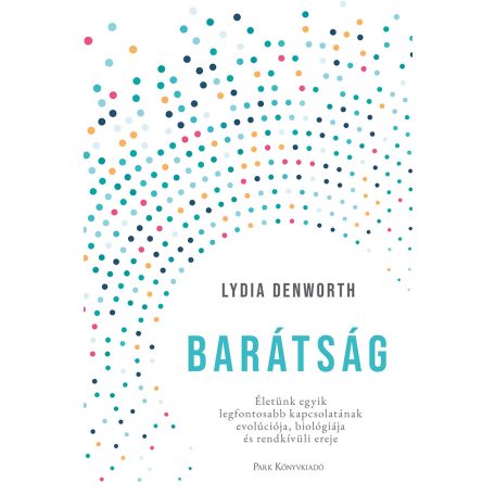 Barátság - Életünk egyik legfontosabb k.