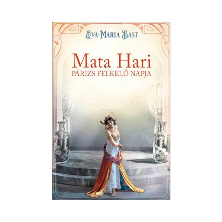 Mata Hari - Párisz felkelő napja