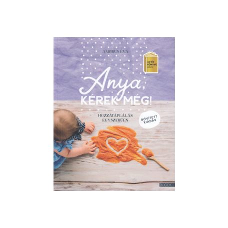 Anya, kérek még! - Bővített kiadás -