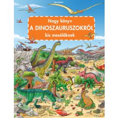Nagy könyv a dinoszauruszokról kis mesél