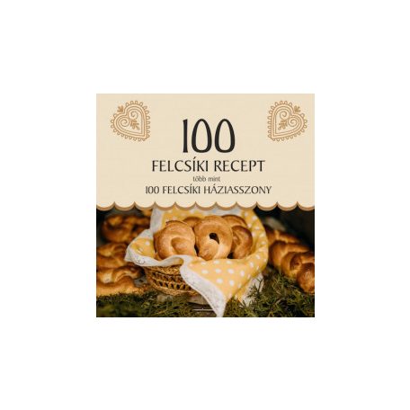 100 felcsíki recept, több mint 100 felcs