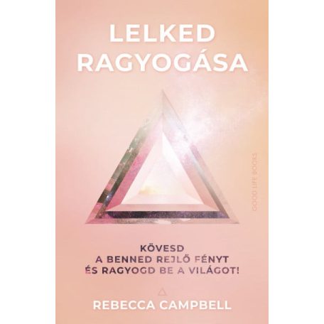 Lelked ragyogása - kövesd a benned rejlő