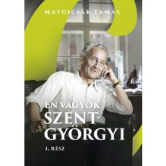 Én vagyok Szent- Györgyi I. rész
