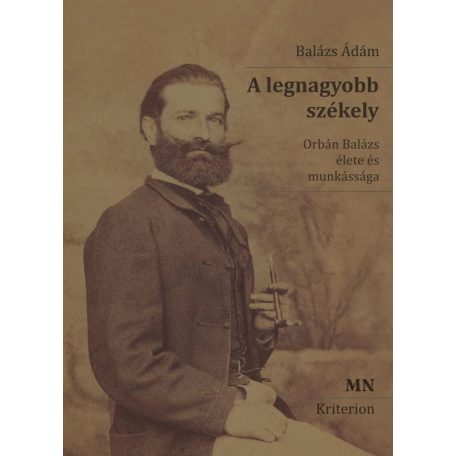 A legnagyobb székely - Orbán Balázs élet