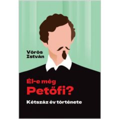Él-e még Petőfi? - kétszáz év története