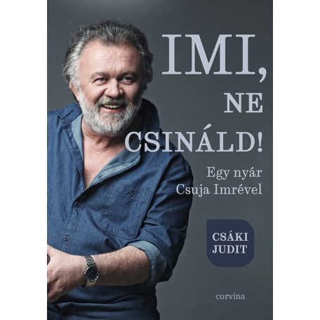 Imi, ne csináld! - Egy nyár Csuja Imréve