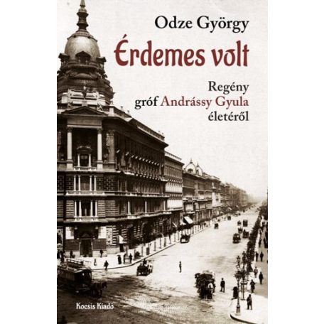 Érdemes volt-Regény gróf Andrássy Gyula