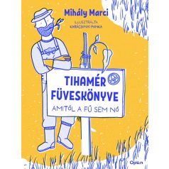 Tihamér füveskönyve - Amitől a fű sem nő