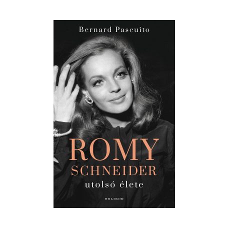 Romy Schneider utolsó élete