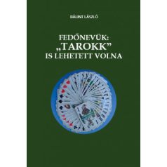 Fedőnevük "Tarokk" is lehetett volna