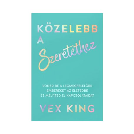 Közelebb a szeretethez - Vonzd be a legm