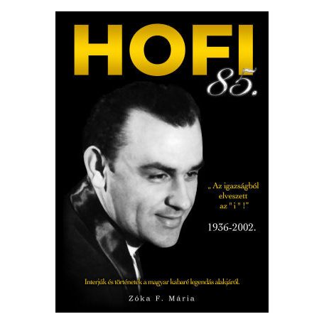 Hofi 85 - Interjúk és történetek a magya