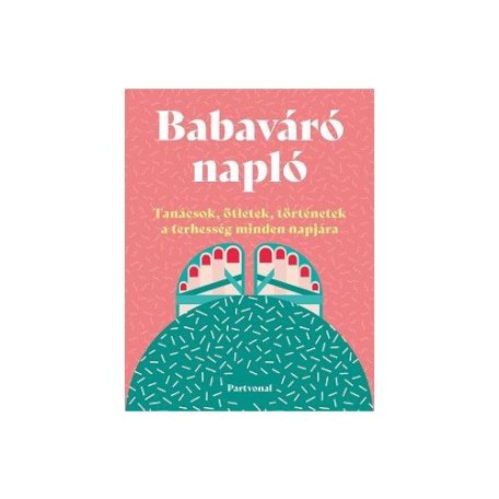 Babaváró napló-Tanácsok, ötletek, történ
