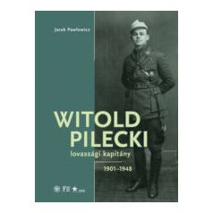Witold Pilecki - Lovassági kapitány -