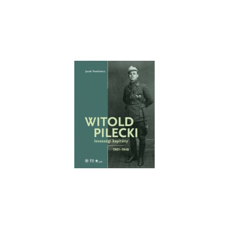 Witold Pilecki - Lovassági kapitány -