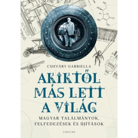Akiktől más lett a világ - Magyar találm