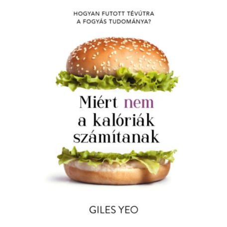 Miért nem a kalóriák számítanak - Hogyan