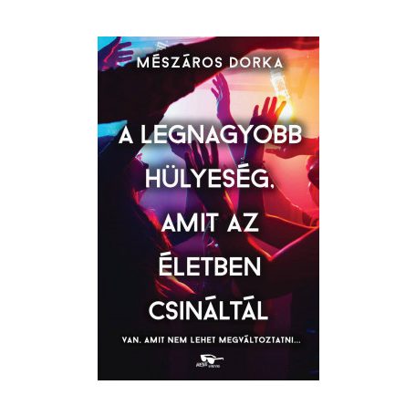 A legnagyobb hülyeség, amit az életben