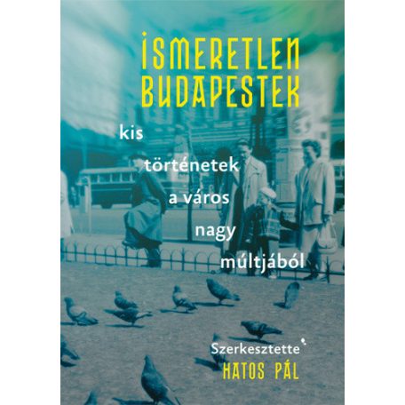 Ismeretlen Budapestek-Kis történetek a