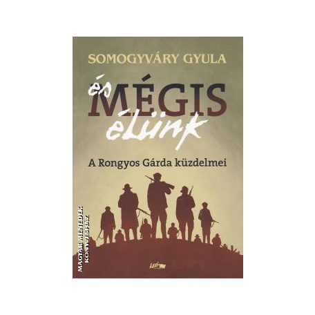 És mégis élünk - A rongyos gárda küzdelm