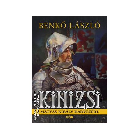 Kinizsi - Mátyás király hadvezére
