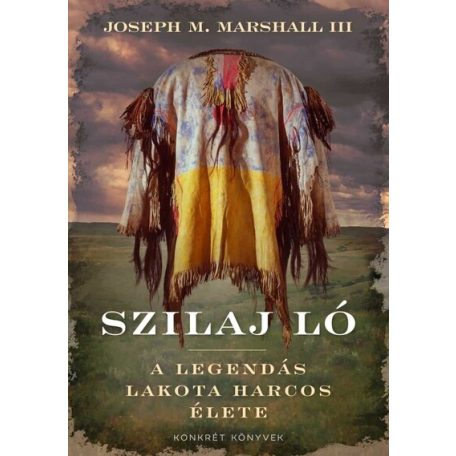 Szilaj Ló - A legendás Lakota harcos éle