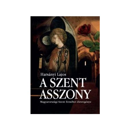 A szent asszony - Magyarországi Szent Er