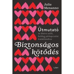 Biztonságos kötődés - Útmutató az életre