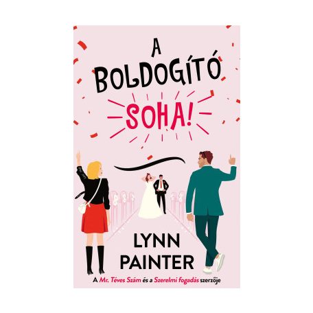 A boldogító soha!