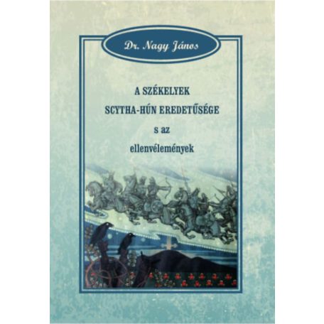 A székelyek Scytha-Hún eredetűsége s az