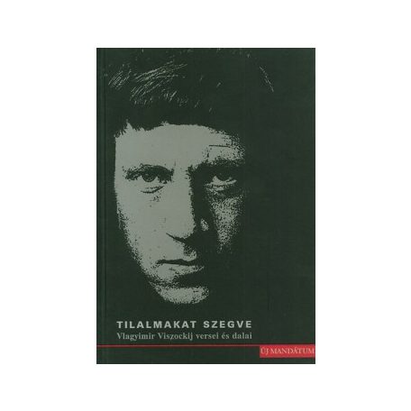 Tilalmakat szegve - Viszockij versei és